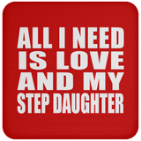 All I Need Is Love And My Step Daughter - Drink Coaster
