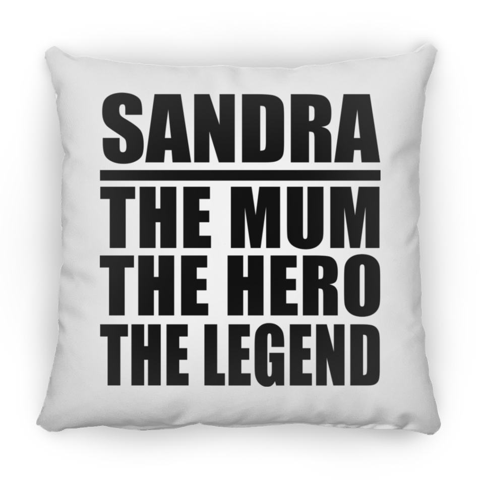 Sandra The Mum The Hero The Legend - Throw Pillow