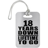 18th Anniversary 18 Years Down Lifetime To Go - Luggage Bag Tag