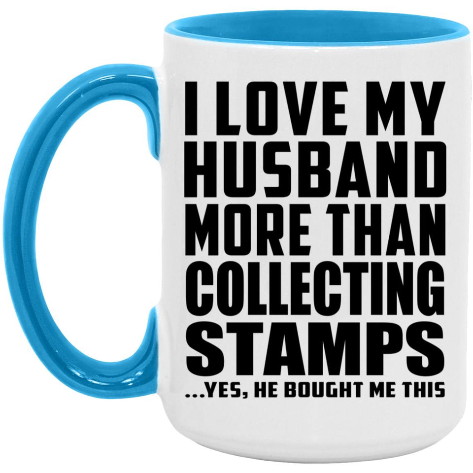 I Love My Husband More Than Collecting Stamps - 15oz Accent Mug Blue