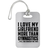 I Love My Girlfriend More Than Gymnastics - Luggage Bag Tag