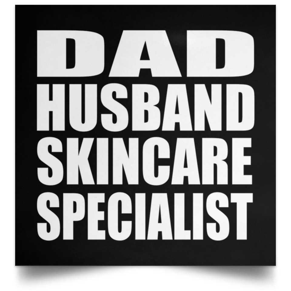 Dad Husband Skincare Specialist - Poster Square