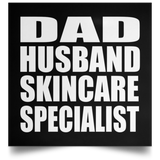 Dad Husband Skincare Specialist - Poster Square