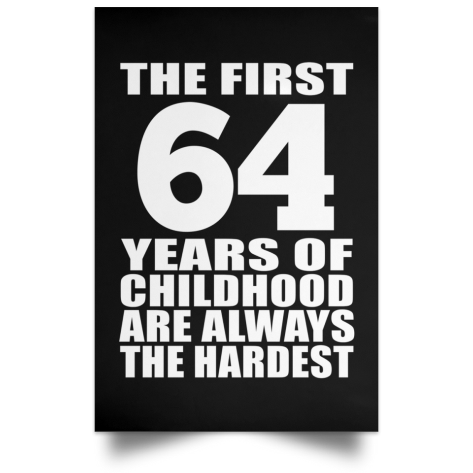 64th Birthday First 64 Years of Childhood Are The Hardest - Poster Portrait