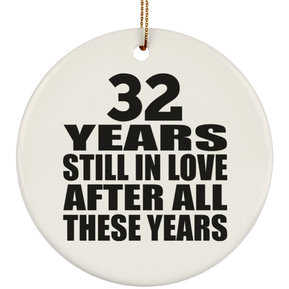 32nd Anniversary 32 Years Still In Love After These Years - Circle Ornament
