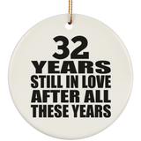 32nd Anniversary 32 Years Still In Love After These Years - Circle Ornament