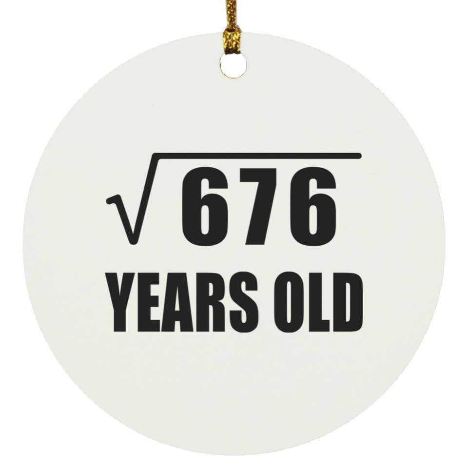 26th Birthday Square Root of 676 Years Old - Circle Ornament