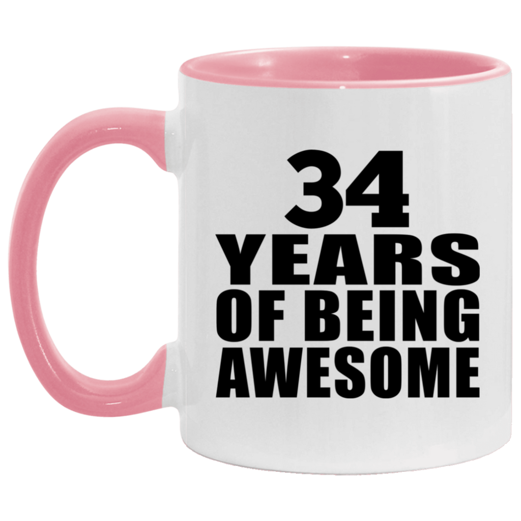 34th Birthday 34 Years Of Being Awesome - 11oz Accent Mug Pink