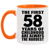58th Birthday First 58 Years of Childhood Are The Hardest - 11oz Accent Mug Orange