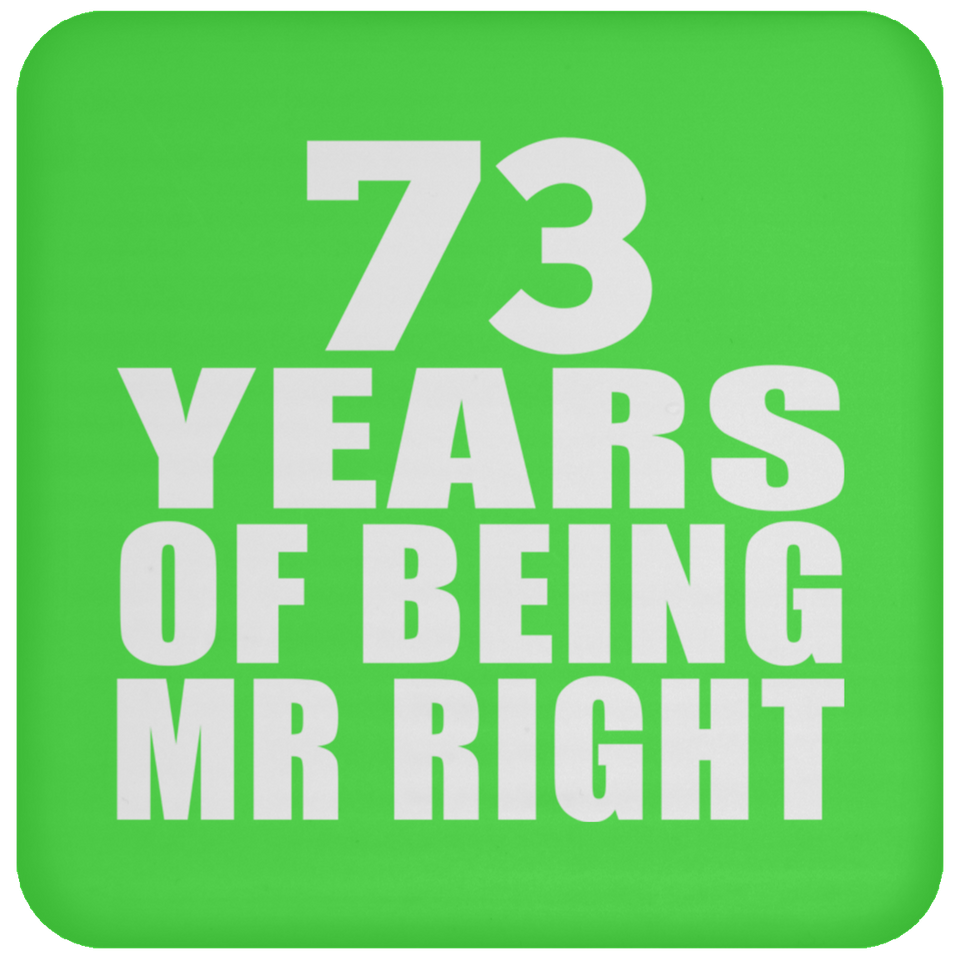 73rd Anniversary 73 Years Of Being Mr Right - Drink Coaster