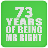 73rd Anniversary 73 Years Of Being Mr Right - Drink Coaster