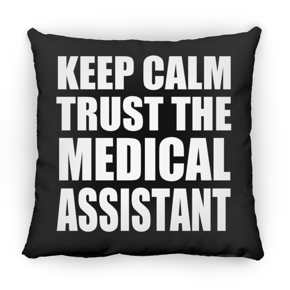 Keep Calm and Trust The Medical Assistant - Throw Pillow Black