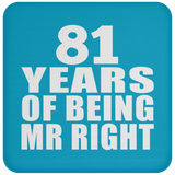 81st Anniversary 81 Years Of Being Mr Right - Drink Coaster