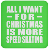 All I Want For Christmas Is More Speed Skating - Coaster