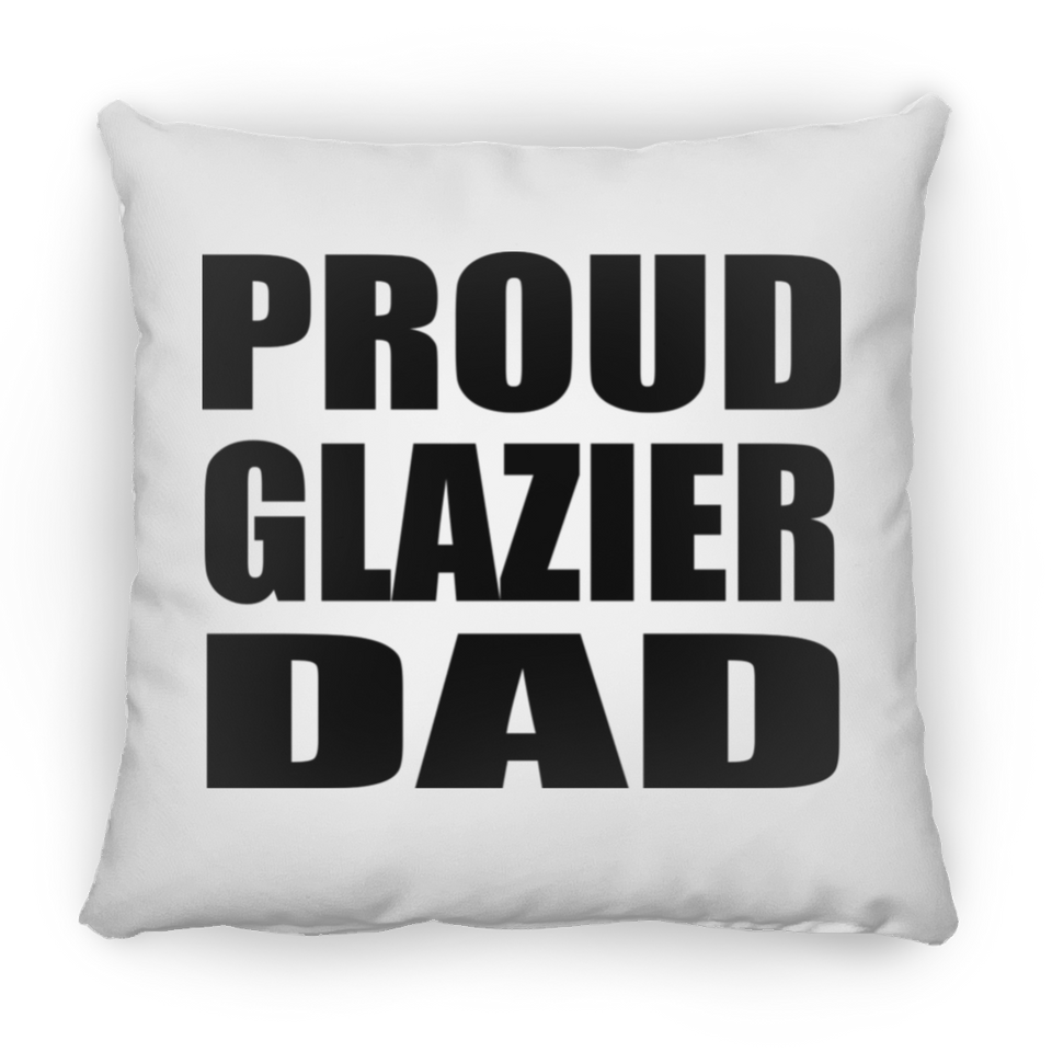 Proud Glazier Dad - Throw Pillow