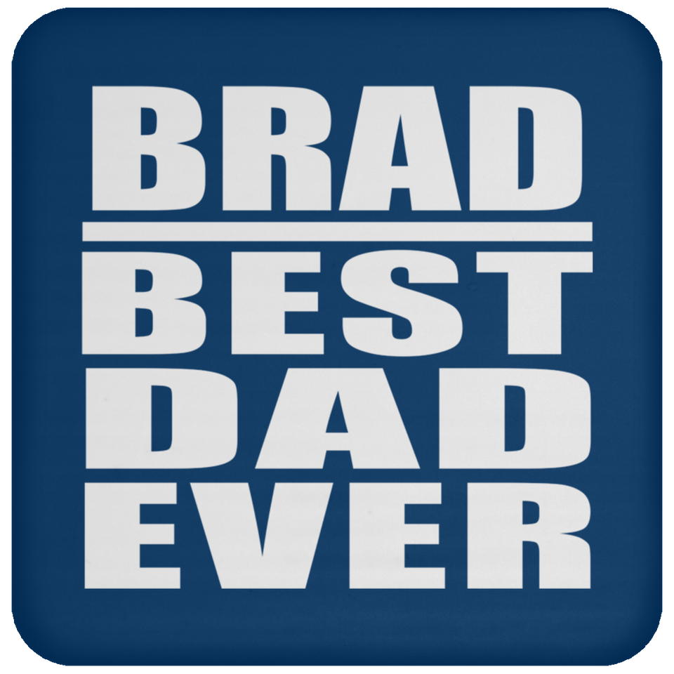 Brad Best Dad Ever - Drink Coaster