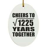 35th Anniversary Cheers To Square Root of 1225 Years Together - Oval Ornament