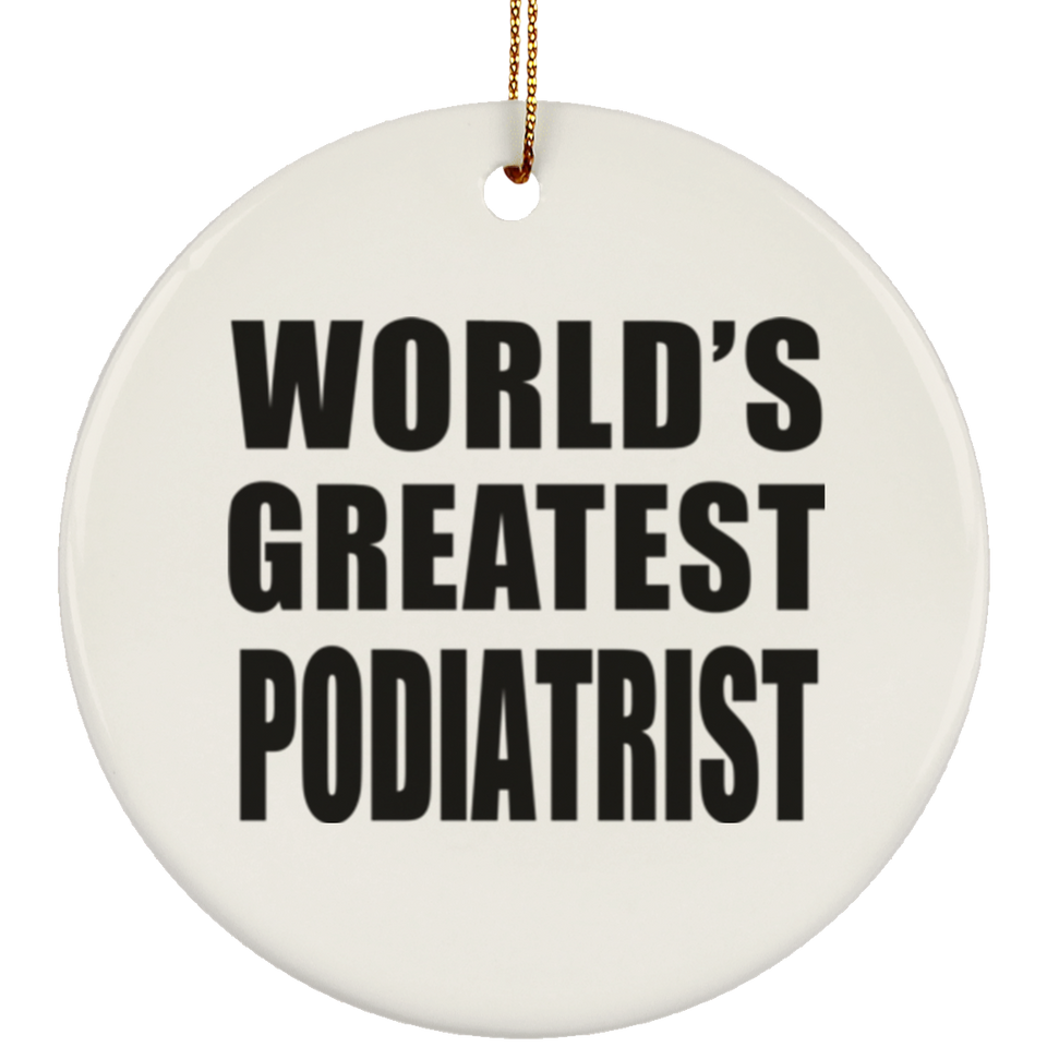 World's Greatest Podiatrist - Circle Ornament