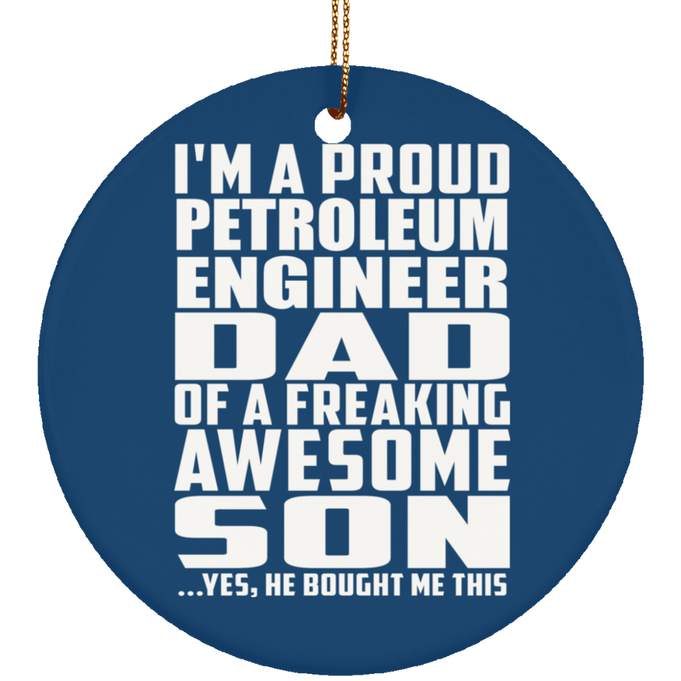 Proud Petroleum Engineer Dad Of Awesome Son - Circle Ornament