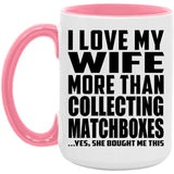 I Love My Wife More Than Collecting Matchboxes - 15oz Accent Mug Pink