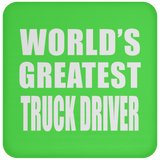 World's Greatest Truck Driver - Drink Coaster