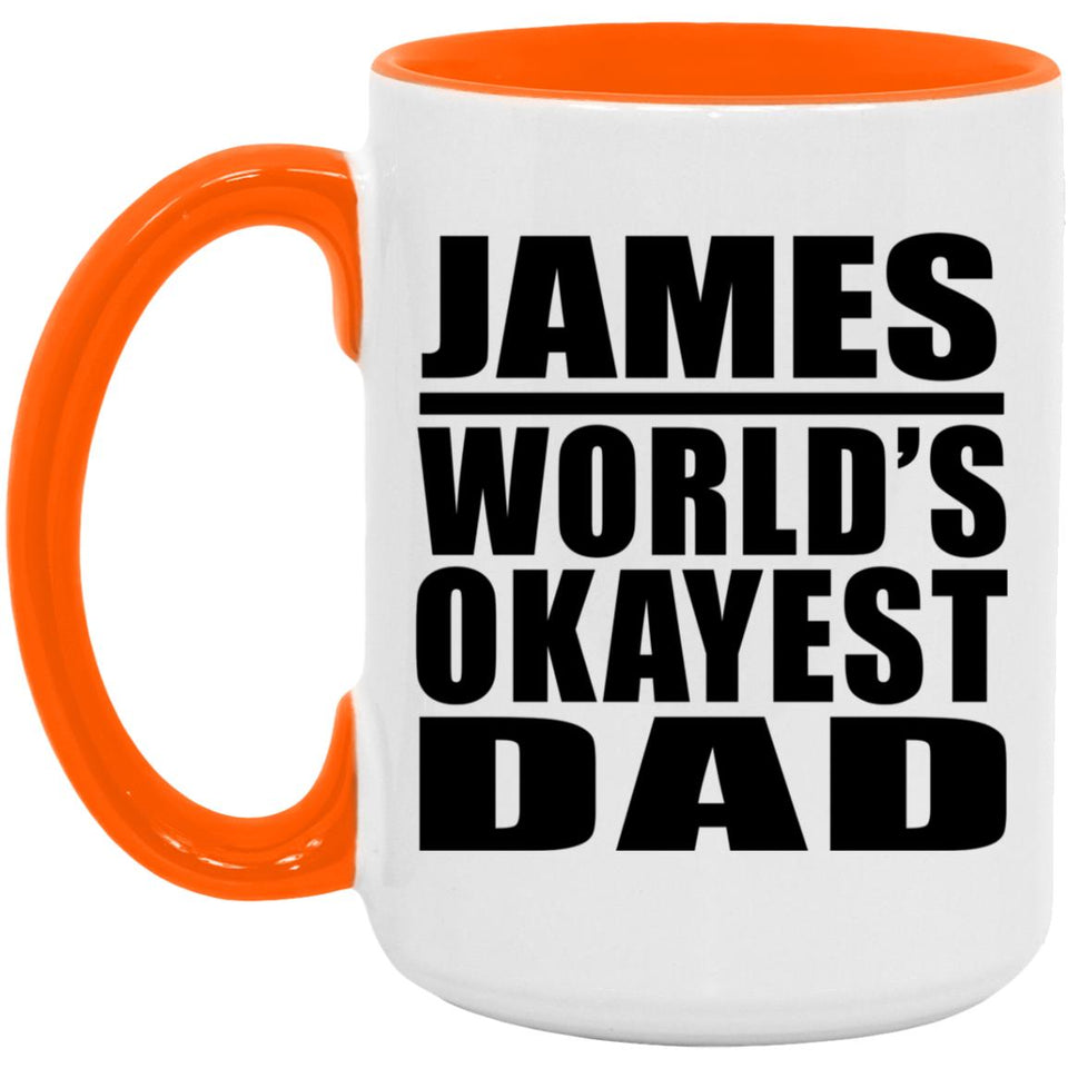 James World's Okayest Dad - 15oz Accent Mug Orange