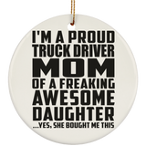 Proud Truck Driver Mom Of Awesome Daughter - Circle Ornament