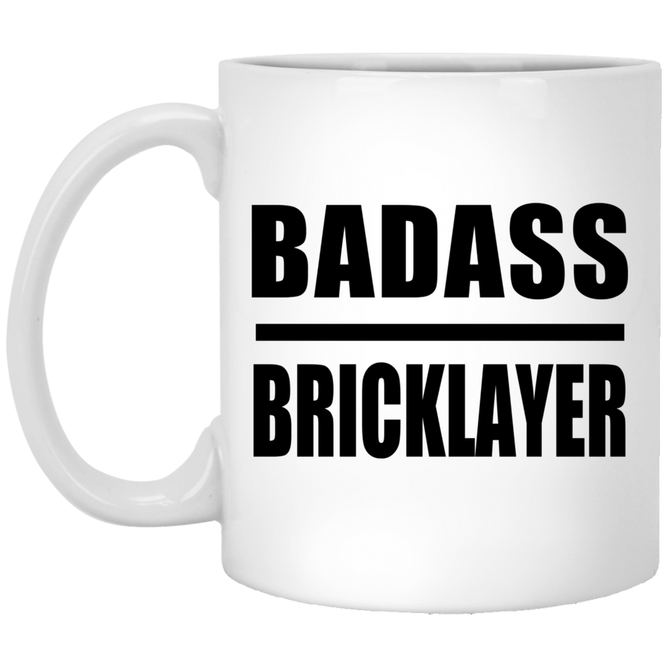 Badass Bricklayer - 11oz Coffee Mug