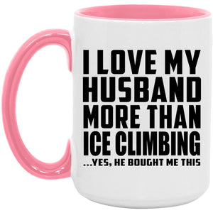 I Love My Husband More Than Ice Climbing - 15oz Accent Mug Pink