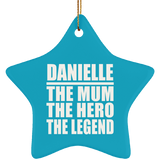 Danielle The Mum The Hero The Legend - Star Ornament