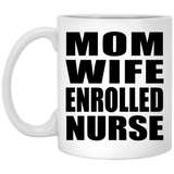 Mom Wife Enrolled Nurse - 11oz Coffee Mug