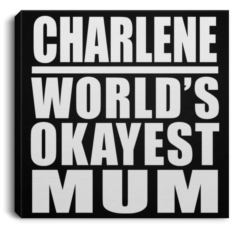 Charlene World's Okayest Mum - Canvas Square