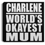 Charlene World's Okayest Mum - Canvas Square