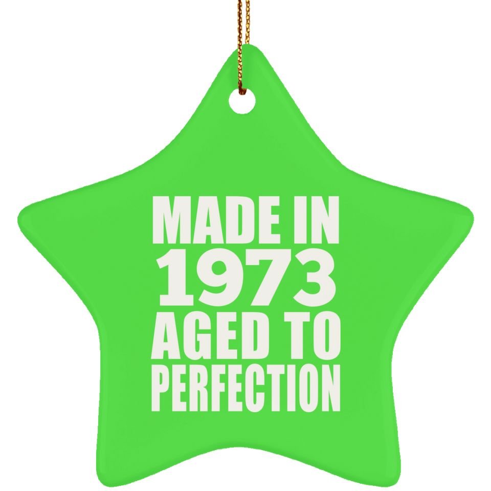 51st Birthday Made In 1973 Aged to Perfection - Star Ornament