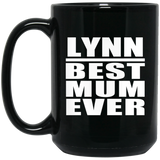 Lynn Best Mum Ever - 15 Oz Coffee Mug Black