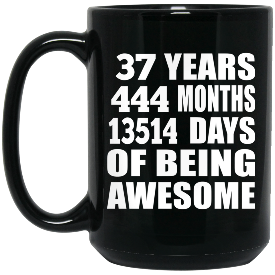 37th Birthday 37 Years 444 Months 13514 Days Of Awesome - 15oz Coffee Mug Black