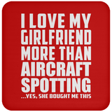 I Love My Girlfriend More Than Aircraft Spotting - Drink Coaster