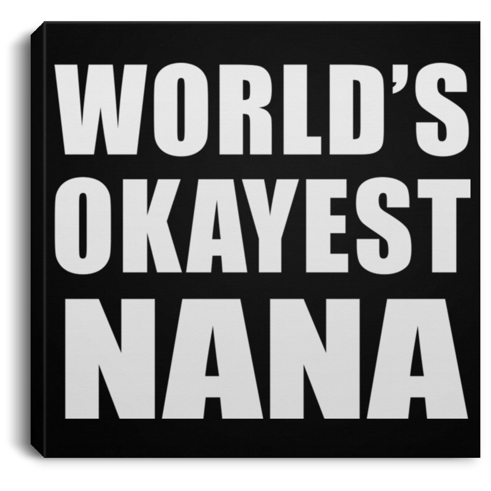 World's Okayest Nana - Canvas Square