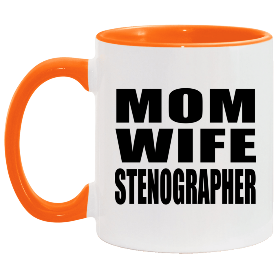 Mom Wife Stenographer - 11oz Accent Mug Orange