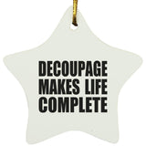 Decoupage Makes Life Complete - Star Ornament