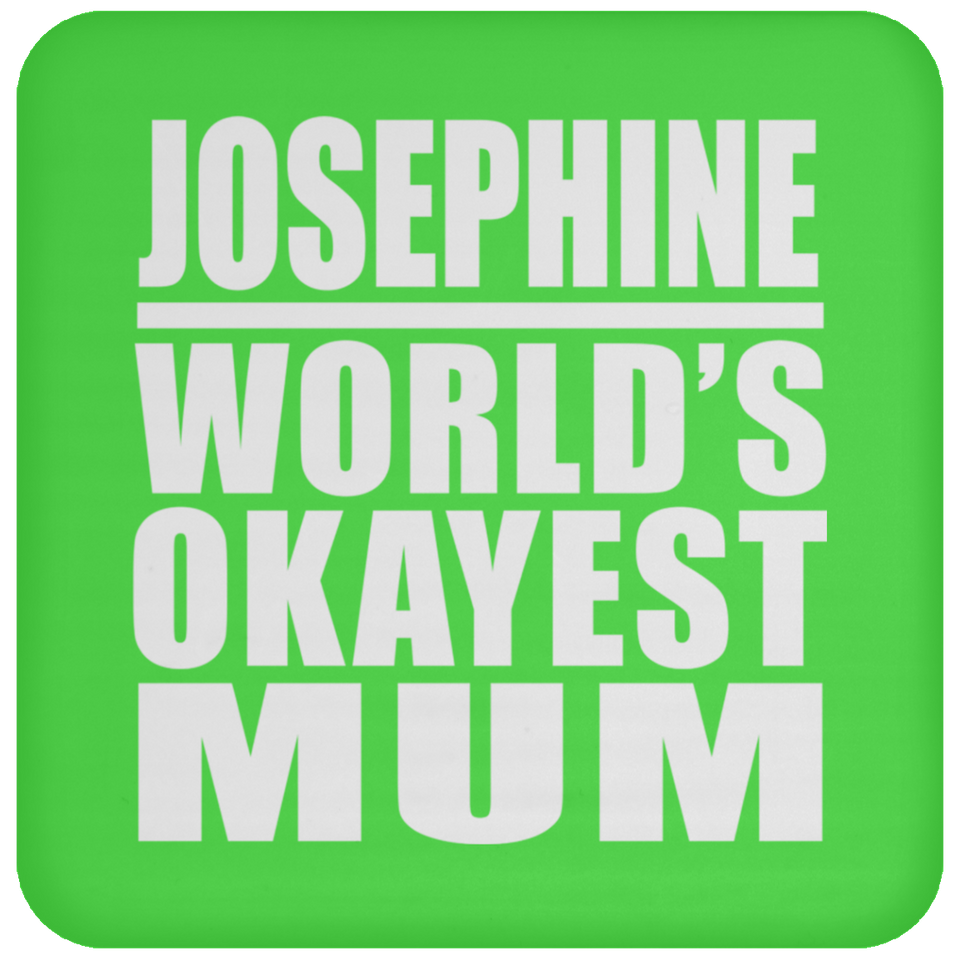 Josephine World's Okayest Mum - Drink Coaster