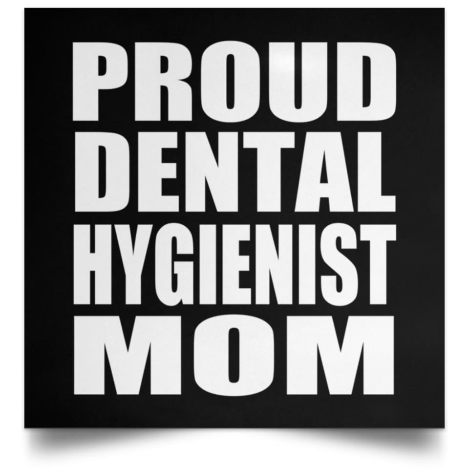 Proud Dental Hygienist Mom - Poster Square