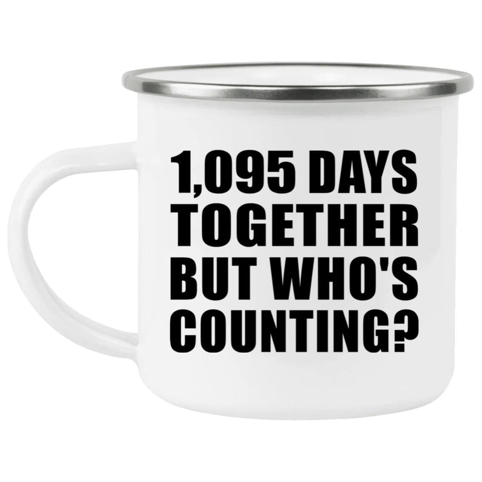 3rd Anniversary 1,095 Days Together Who's Counting - 12oz Camping Mug