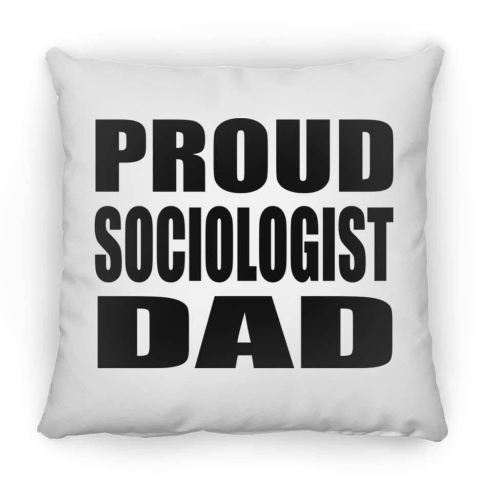 Proud Sociologist Dad - Throw Pillow