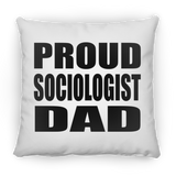 Proud Sociologist Dad - Throw Pillow