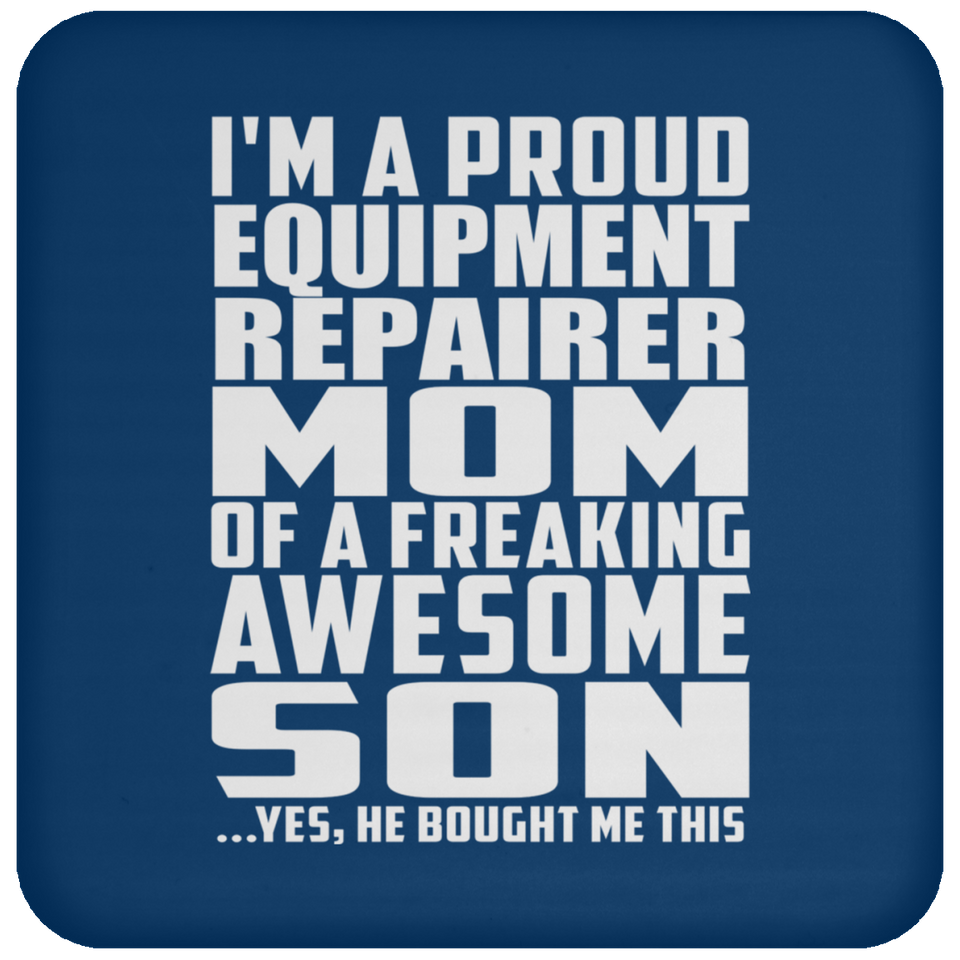 Proud Equipment Repairer Mom Of Awesome Son - Drink Coaster