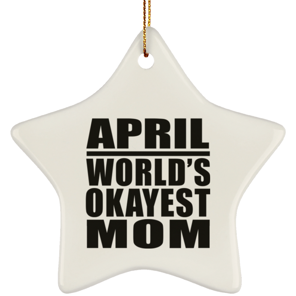 April World's Okayest Mom - Star Ornament