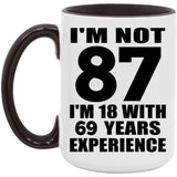 87th Birthday I'm Not 87 I'm 18 With 69 Years Experience - 15oz Accent Mug Black