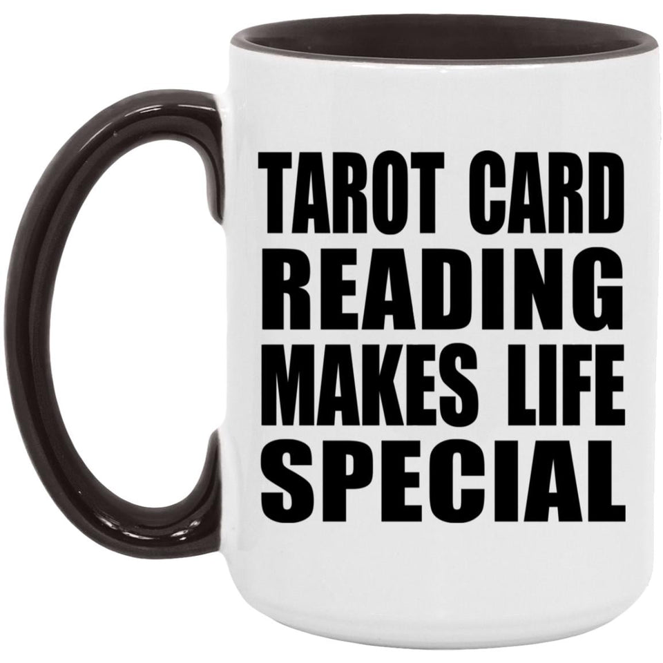 Tarot Card Reading Makes Life Special - 15oz Accent Mug Black