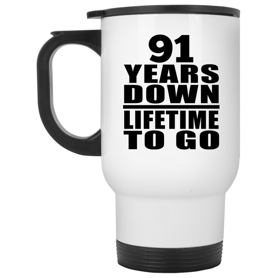 91st Anniversary 91 Years Down Lifetime To Go - White Travel Mug
